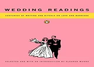 [READ DOWNLOAD] Wedding Readings: Centuries of Writing and Rituals on Love and M