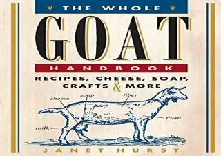 get [PDF] Download The Whole Goat Handbook: Recipes, Cheese, Soap, Crafts & More