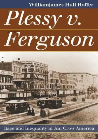 Read PDF  Plessy v. Ferguson: Race and Inequality in Jim Crow America (Landmark Law