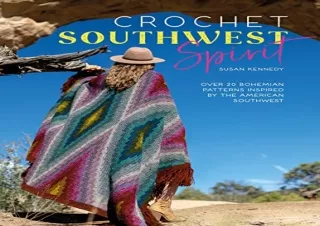 Download Book [PDF] Crochet Southwest Spirit: Over 20 Bohemian Crochet Patterns