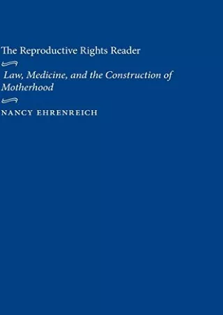 Read Ebook Pdf The Reproductive Rights Reader: Law, Medicine, and the Construction of
