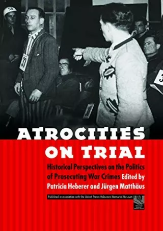 Pdf Ebook Atrocities on Trial: Historical Perspectives on the Politics of Prosecuting