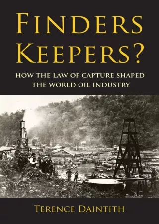 Read Ebook Pdf Finders Keepers?: How the Law of Capture Shaped the World Oil Industry