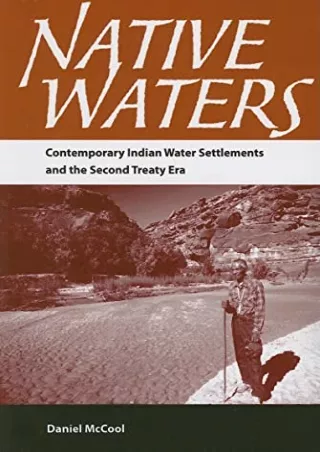 Pdf Ebook Native Waters: Contemporary Indian Water Settlements and the Second Treaty Era