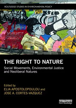Read Book The Right to Nature: Social Movements, Environmental Justice and Neoliberal