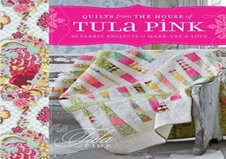 get [PDF] Download Quilts from the House of Tula Pink: 20 Fabric Projects to Mak