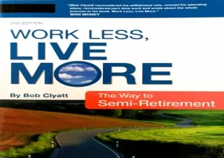 [PDF] Work Less, Live More, The Way to Semi-Retirement: The New Way to Retire Ea