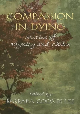 Download Book [PDF] Compassion in Dying: Stories of Dignity and Choice