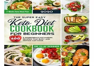 $PDF$/READ/DOWNLOAD The Super Easy Keto Diet Cookbook for Beginners: 600 5-ingre