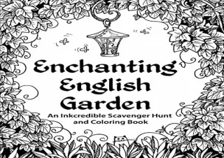 [READ DOWNLOAD] Enchanting English Garden: An Inkcredible Scavenger Hunt and Col