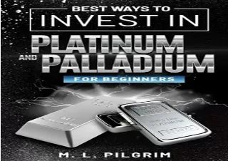Download Book [PDF] BEST WAYS TO INVEST IN PLATINUM AND PALLADIUM FOR BEGINNERS