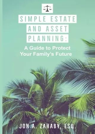 Full Pdf Simple Estate and Asset Planning: A Guide to Protect Your Family's Future