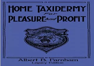 [PDF] DOWNLOAD Home Taxidermy For Pleasure And Profit (Legacy Edition): A Classi