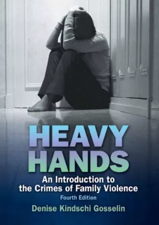 get [PDF] Download Heavy Hands: An Introduction to the Crime of Intimate and Family Violence
