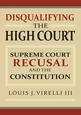 Read Book Disqualifying the High Court: Supreme Court Recusal and the Constitution