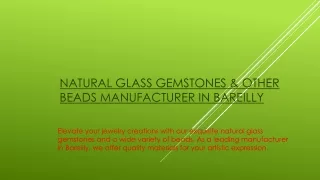 natural glass gemstones other beads manufacturer in bareilly