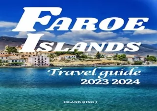 [READ DOWNLOAD] FAROE ISLANDS TRAVEL GUIDE 2023 2024: Essential Guide to Unveili