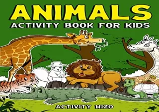 Read ebook [PDF] Animals Activity Book For Kids: Coloring, Dot to Dot, Mazes, an