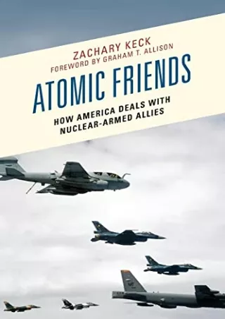 Full Pdf Atomic Friends: How America Deals with Nuclear-Armed Allies
