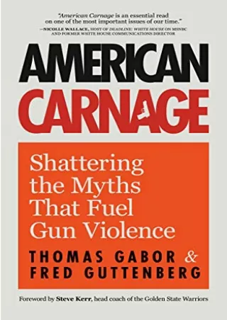 Pdf Ebook American Carnage: Shattering the Myths That Fuel Gun Violence (School Safety,