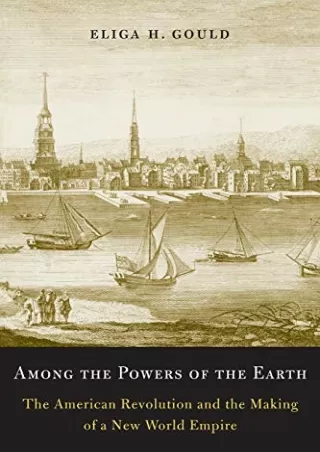 Read ebook [PDF] Among the Powers of the Earth: The American Revolution and the Making of a New