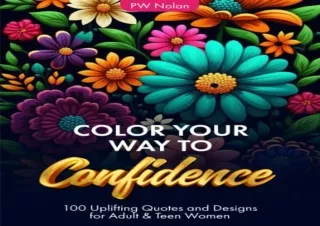 get [PDF] Download Color Your Way To Confidence: 100 Uplifting Quotes and Design
