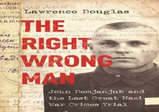 Download The Right Wrong Man: John Demjanjuk and the Last Great Nazi War Crimes