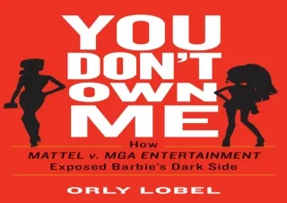 [READ DOWNLOAD] You Don't Own Me: The Court Battles That Exposed Barbie's Dark S