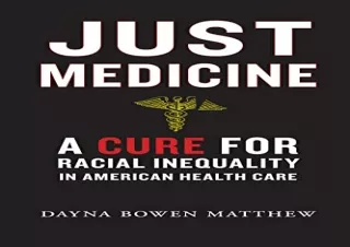 Download Just Medicine: A Cure for Racial Inequality in American Health Care And