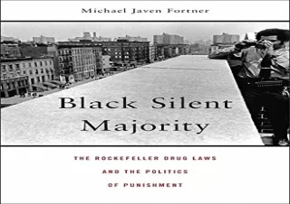 Download Black Silent Majority: The Rockefeller Drug Laws and the Politics of Pu