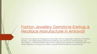 Fashion Jewellery Gemstone Earrings & Necklace Manufacturer in Amravati
