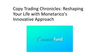 Copy Trading Chronicles Reshaping Your Life with Monetarico's Innovative Approach