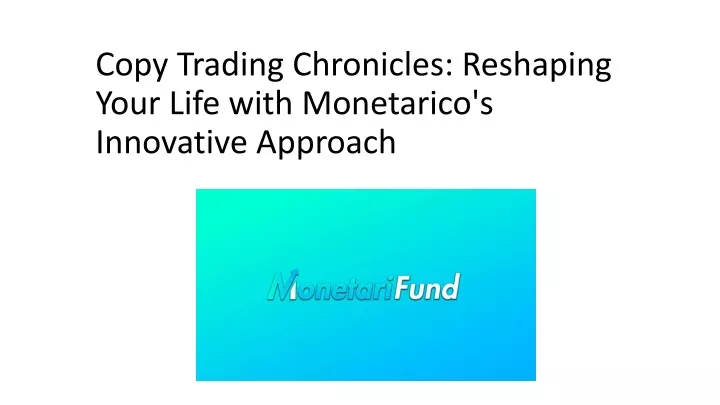 copy trading chronicles reshaping your life with monetarico s innovative approach