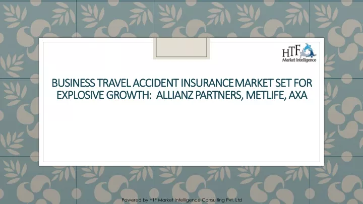 business travel accident insurance market set for explosive growth allianz partners metlife axa