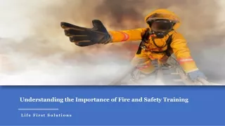 Understanding the Importance of Fire and Safety Training