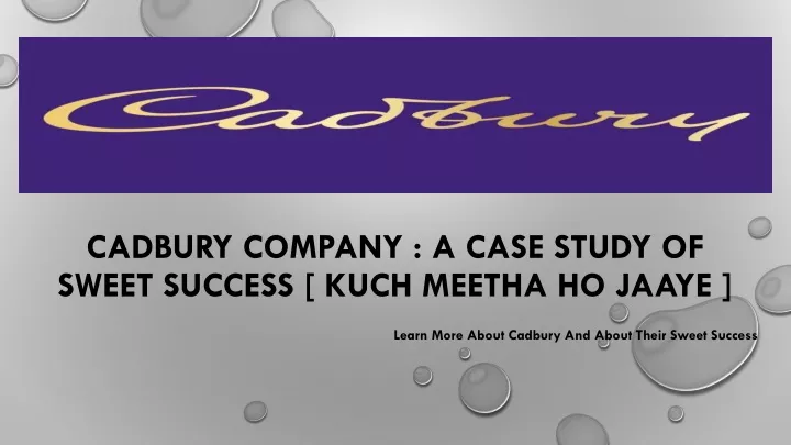 cadbury company a case study of sweet success kuch meetha ho jaaye
