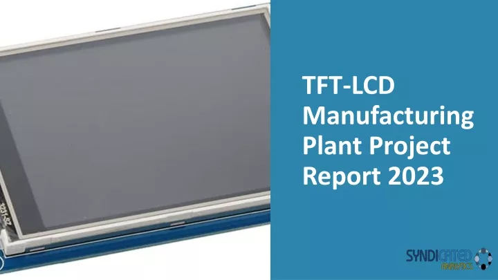 tft lcd manufacturing plant project report 2023