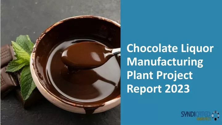 chocolate liquor manufacturing plant project report 2023