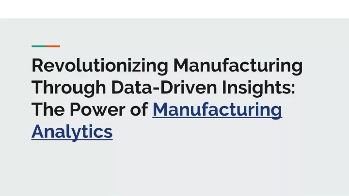 revolutionizing manufacturing through data driven insights the power of manufacturing analytics
