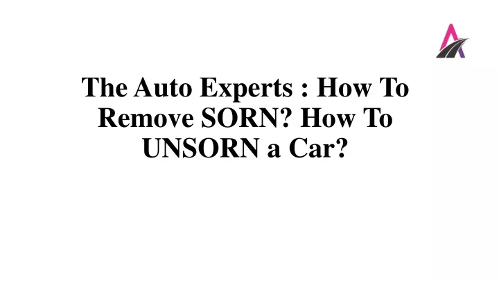 the auto experts how to remove sorn how to unsorn a car