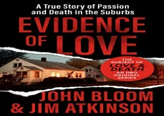 FULL DOWNLOAD (PDF) Evidence of Love: A True Story of Passion and Death in the Suburbs