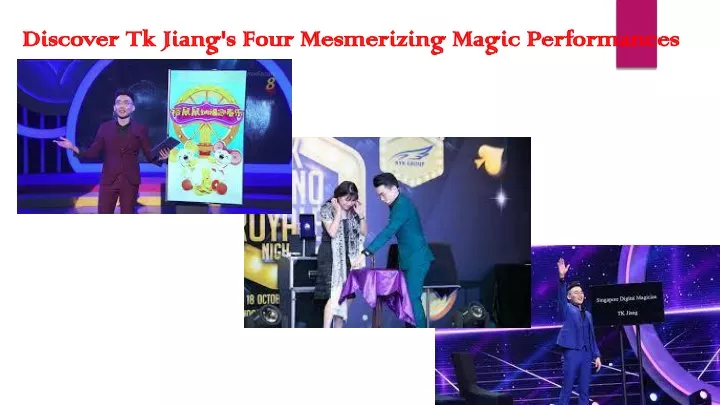 discover tk jiang s four mesmerizing magic