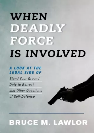 Pdf Ebook When Deadly Force Is Involved: A Look at the Legal Side of Stand Your Ground,