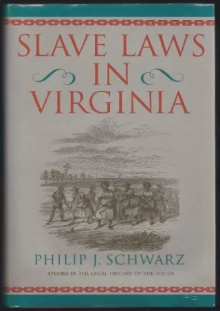 Read ebook [PDF] Slave Laws in Virginia (Studies in the Legal History of the South)
