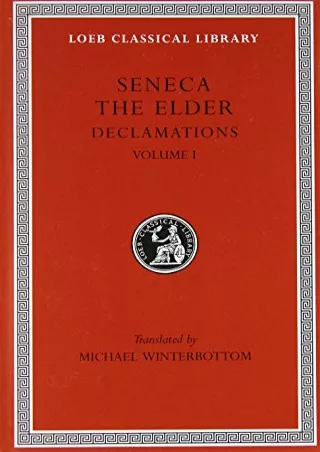 Read Book Seneca the Elder: Declamations, Volume I, Controversiae, Books 1-6. (Loeb