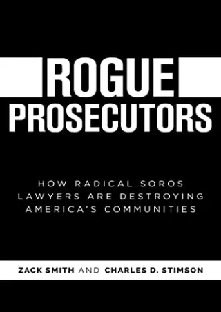 get [PDF] Download Rogue Prosecutors: How Radical Soros Lawyers Are Destroying America's