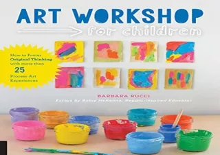 [PDF] DOWNLOAD Art Workshop for Children: How to Foster Original Thinking with m