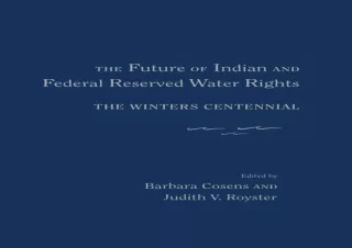Download The Future of Indian and Federal Reserved Water Rights: The Winters Cen