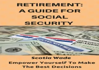 Download Retirement: A Guide For Social Security: Empower Yourself To Make The B