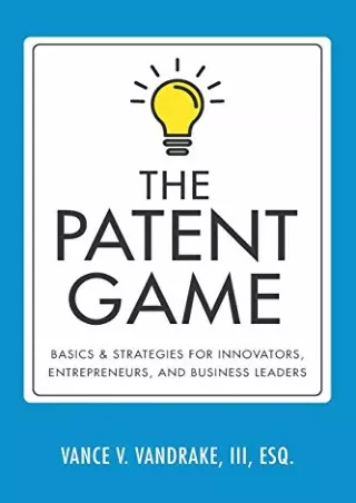 [PDF] The Patent Game: Basics & Strategies for Innovators, Entrepreneurs, and